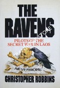The Ravens - Pilots of the Secret War in Laos by ROBBINS, Christopher
